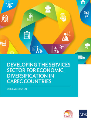cover image of Developing the Services Sector for Economic Diversification in CAREC Countries